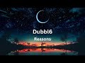 Dubbl6 Reasons