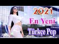 En Güzel Şarkılar En Çok Dinlenen bu ay 🔥 Özel Türkçe Şarkılar Pop remix 2021🎶 Yeni Çıkan Türkçe Pop