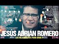 Jesús Adrián Romero Su Mejor Música Cristiana🎧La Mejor Música Más Adecuada Para La Oración✝️JESÚS