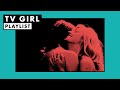 TV Girl | Playlist