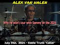 Alex Van Halen - The real reason why he won't play on Sammy Hagar's 2024 Tour (July 31st, 2024)