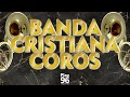 Banda Sinaloense Cristiana | Alabanzas & Coros Pentecostales con Tuba