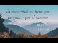 12 El manantial no tiene que preguntar por el camino. Bert Hellinger