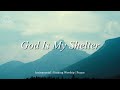 God Is My Shelter - Instrumental Soaking Music | Devotional Worship