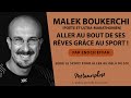 Aller au bout de ses rêves grâce au sport ! Avec le poète et ultra marathonien Malek Boukerchi