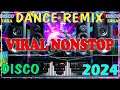 🇵🇭 [ NEW ] THE BEST✨REMIX VIRAL DISCO NONSTOP 2024, DISCO REMIX DANCE 2024,🎉 #discotaka