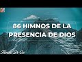 86 HIMNOS DE LA PRESENCIA DE DIOS✝️🕊 HIMNOS ANTIGUOS MÁS QUERIDOS DEL MUNDO