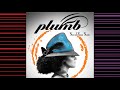 Plumb - Need You Now (How Many Times) (Deeper Tone)