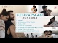 Gehraiyaan | Audio Jukebox | Deepika Padukone, Siddhant, Ananya, Dhairya |Ankur Tewari, OAFF, Savera