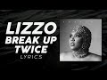 Break Up Twice - Lizzo | Lyric Video