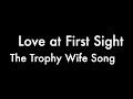 Love at First Sight (The Trophy Wife Song)