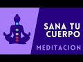 SANA TU CUERPO  - MEDITACION GUIADA
