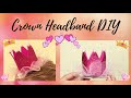 👑 Crown Headband | Birthday Headband DIY