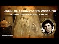 John Charrington's Wedding | A Ghost Story by Edith Nesbit | A Bitesized Audio Production