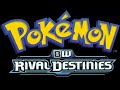 Pokemon BW Rival Destinies Opening Theme Song Full HQ Version/w lyrics