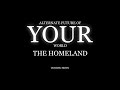 Alternate Future of YOUR World - The Homeland (TEASER)