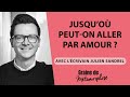 Jusqu’où peut-on aller par amour ? avec l'écrivain Julien Sandrel