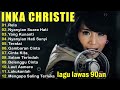 Full Album Inka Christie | Lagu Lawas Terbaik | Lagu Pop Nostalgia 80an - 90an | Lagu Kenangan