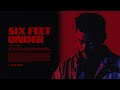 The Weeknd - Six Feet Under (Extended)