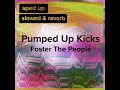 Pumped Up Kicks (sped up)