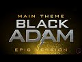 Black Adam Theme | EPIC ORCHESTRAL VERSION