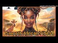 Smooth African Afro type beat-Smooth African Vibes