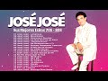 JOSE JOSE GRANDES EXITOS SUS 20 MEJORES CANCIONES