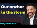 Tony Evans 2024 : Our anchor in the storm