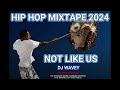 NOT LIKE US | HIPHOP MIXTAPE 2024 KENDRICK LAMAR FUTURE GLORILLA MEGAN THEE STALLION FUTURE DJ WAVEY