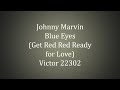 Johnny Marvin - Blue Eyes (Get Red Red Ready for Love)