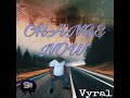 Vyral- Change Now (Audio)