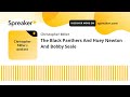 The Black Panthers And Huey Newton And Bobby Seale (part 2 of 2, made with Spreaker)