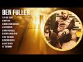 Ben Fuller Top Christian Music ~ Greatest Hits