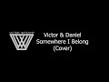 Victor & Daniel - Somewhere I Belong (Linkin Park Cover)