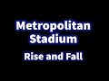 Metropolitan Stadium: Rise and Fall