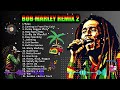 🔥🎧 Bob Marley Remix Mashup | Iconic Reggae Hits Medley  🎸🎤🌿🇯🇲