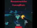 XuzceayMusic - Unconscious killer