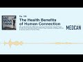 The Health Benefits of Human Connection