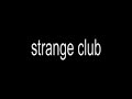 strange club