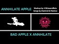 Annhilate Apple : Bad Apple X Annhilate