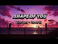 Ed ~Sheeran SHAPE OF YOU [Slowed + Reverb] #song #shape of you #ed sheeran# trending