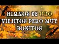 Himnos De Oro Viejitos Pero Muy Bonitos / Himnos Antiguos Que Poco Se Escuchan
