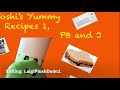 Yoshi’s  Yummy Recipes 1, PB and J