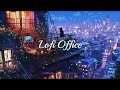 💻[Lofi Office Weekend #004]🌉Are u staying @home like me?🎵Music to recharge/focus/study/concentration