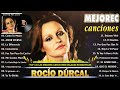 Rocío Dúrcal Grandes Exitos Sus Mejores Canciones ❤️‍🔥 Rocío Dúrcal Sus Más Hermosas Canciones