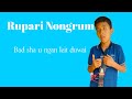 ®Rupari Nongrum khasi gospel song  Jisu long u lok bakordor