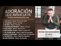 ADORACIÓN QUE AVIVA LA FE | Playlist | Ericson Alexander Molano