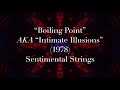 “Boiling Point” (aka “Intimate Illusions”) (1978) - Sentimental Strings