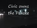 Fast Civic vs Penske