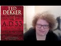 A.D.  33 by Ted Dekker || @TheDustySkeptic